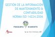 GESTION DE LA INFORMACION DE MANTENIMIENTO Y CONFIABILIDAD - NORMA ISO 14224:2006