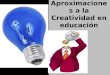 Aproximaciones creatividad en educacion