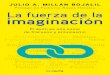 LA FUERZA DE LA IMAGINACIÓN de Julio A. Millán Bojalil