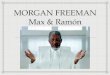 Grans Persones: Morgan Freeman - Ramón Agraz, Max Carrilo