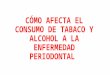 Consumo de Tabaco y Alcohol y Enfermedad Periodontal