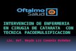 INTERVENCION DE ENFERMERIA EN CIRUGIA DE CATARATA CON TECNICA FACOEMULSIFICACION