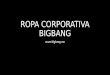 Catálogo ropa corporativa BIGBANG