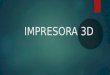 Impresoras 3D por Julian Valencia y Fabio Toro