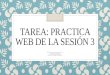 Tarea 3. Práctica web de la sesión 3 (#Tarea2MTA2016a)