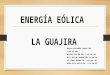 Trabajo colaborativo de fuentes de Energia eolica y solar para la region de la guajira