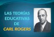 Teoría Educativa de Carl Rogers