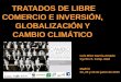 Tratados de Libre Comercio e Inversión  y Cambio climático. Luis Rico