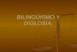 Bilingüismo y diglosia (2)