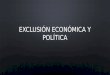 Exclusión económica y política
