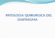 Patologia quirurgica del diafragma