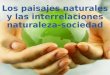 Tema 4 - Los paisajes naturales y las interrelaciones naturaleza-sociedad