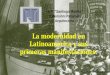 La modernidad en latinoamérica y sus primeras manifestaciones