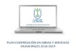 PLAN COOPERACIÓN EN OBRAS Y SERVICIOS MUNICIPALES 2016-2019