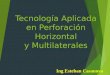 Tecnología aplicada en perforación horizontal y multilaterales