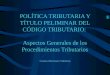 Politica Tributaria y Titulo Preliminar del Codigo Tributario, Aspecots generales de los procesos tributarios