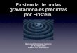 Existencia de ondas gravitacionales predichas por Einstein