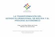 La transformación del Estado Plurinacional de Bolivia y el Proceso Autonómico