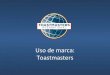Proyecto 8 - Comunicador competente - Uso de marca Toastmasters