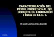 Caracterización perfil profesional-docente de Educ. Fís. José Luis Cervantes Guzmán