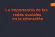 La importancia de las redes sociales en la educación.  Por Raquel Villalón Hernández