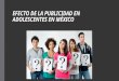 EFECTO DE LA PUBLICIDAD EN LOS ADOLESCENTES EN MEXICO
