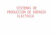 Sístemas de producción de energía electrica