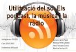 Utilització del so. Els podcast, la música i la ràdio