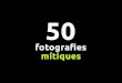 50 fotografies mítiques