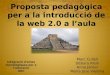 Proposta pedagògica per a la introducció de la web 2.0 a l'aula