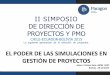 El poder de las simulaciones en gestión de proyectos - IIsimposio- Cristian Soto