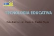Presentacion tecnologia educativa slideshare