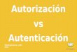Autenticación vs Autorización -¿Cómo trabajar con el protocolo OAUTH?