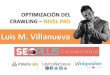 SEOPLUS 2016 - Optimización del Crawling por Luis M. Villanueva