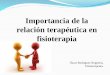 Importancia de la relación terapéutica en fisioterapia. Oscar Rodriguez Nogueira