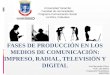 FASES DE PRODUCCIÓN EN LOS DIFERENTES MEDIOS DE COMUNICACÓN: RADIO TELEVISIÓN, PRENSA Y DIGITAL