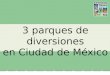 3 parques de diversiones en Ciudad de México