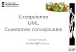 Excepciones UML Cuestiones conceptuales Excepciones UML 