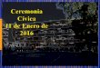 E.S.T. No. 1 MIGUEL LERDO DE TEJADA Ceremonia Cívica 11 de Enero de 2016