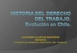 Historia del derecho del trabajo. evolucion chilena