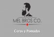 Mel Bros Co. - Ceras y Pomadas para el cabello