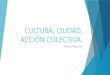 Cultura, ciudad, acción colectiva