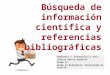 Búsqueda de información científica y referencias bibliográficas