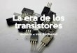 La era de los transistores