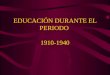 Educación en el periodo 1910-1940