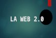 La web 2.0 y las tic`s