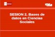 SESION 2. Bases de datos en Ciencias Sociales