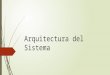 Diseño y Análisis de Sistemas: Arquitectura de Sistemas