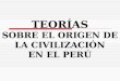 1º Civilización U3º VA: Teorias sobre el origen de la civilización en el perú