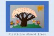Plasticine almond trees